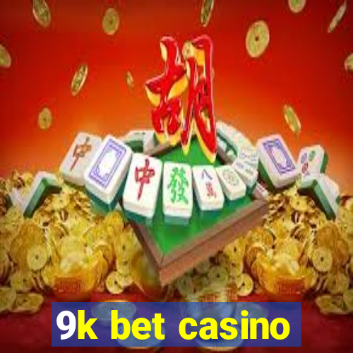 9k bet casino